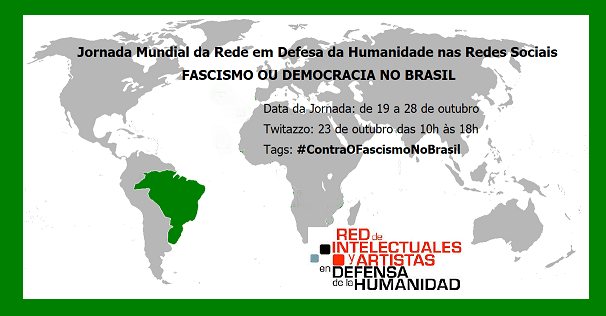 Jornada Mundial da Rede em Defesa da Humanidade nas Redes Sociais: FASCISMO OU DEMOCRACIA NO&nbsp;BRASIL